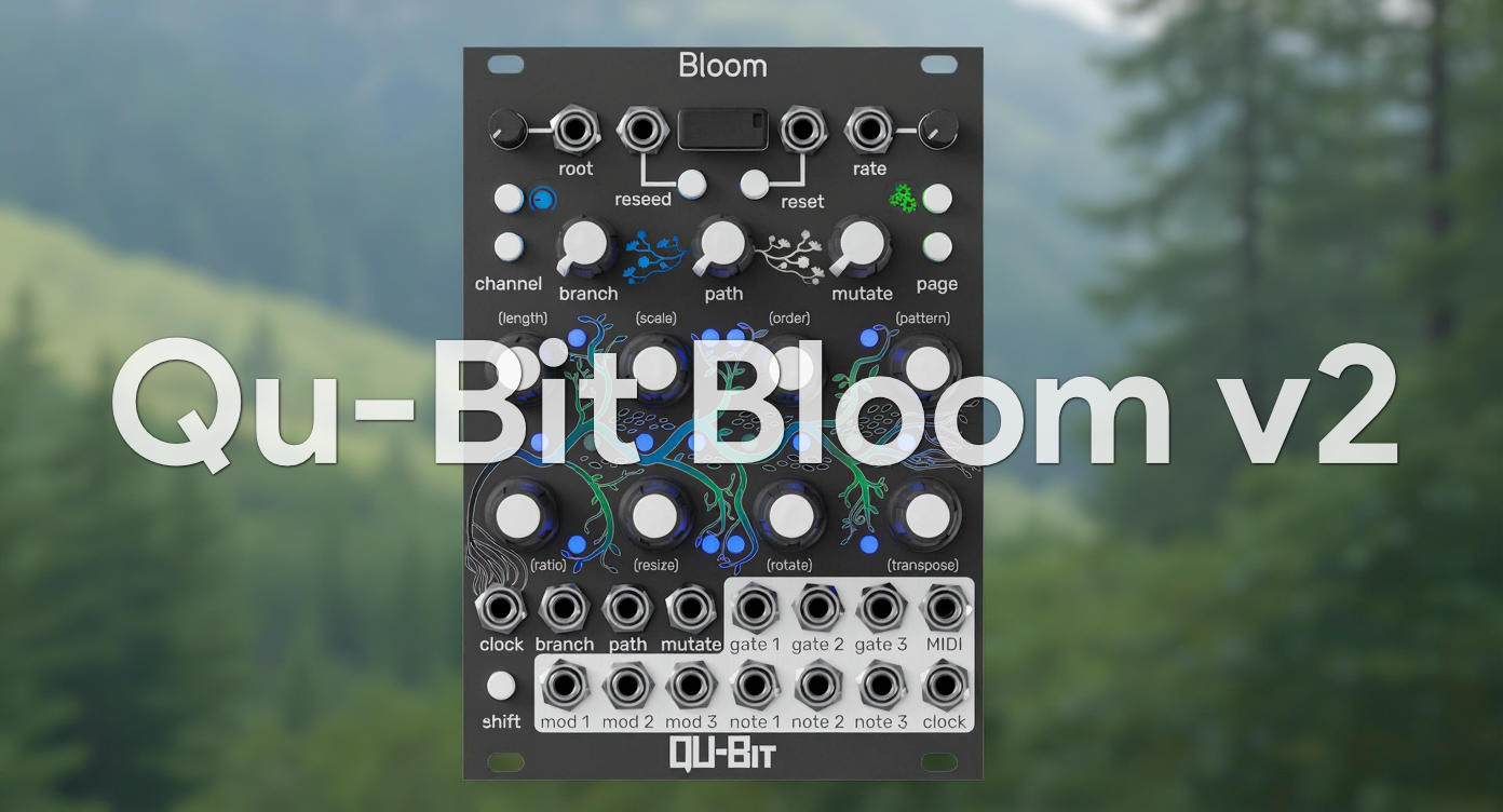 Qu-Bit Electronix Bloom v2